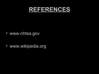 REFERENCES www.nhtsa.gov www.wikipedia.org
