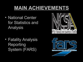 MAIN ACHIEVEMENTS National Center for Statistics and Analysis Fatality Analysis Reporting System (FARS)