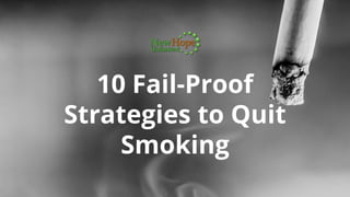10 Fail-Proof
Strategies to Quit
Smoking
 