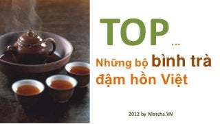 TOP
Những bộ bình
                    ...
                          trà
đậm hồn Việt

    2012 by Matcha.VN
 