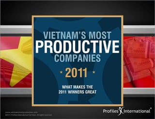 www.vietnamsmostproductive.com
© 2011 Profiles International. Tất cả bản quyền đã được bảo hộ.
 