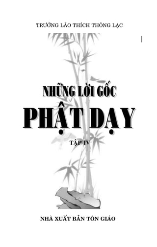 NHÖÕNG LÔØI GOÁC PHAÄT DAÏY – TAÄP IV

TRÖÔÛNG LAÕO THÍCH THOÂNG LAÏC

TAÄP IV

NHAØ XUAÁT BAÛN TOÂN GIAÙO
-3-

 