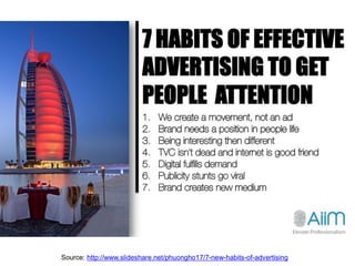 Source: http://www.slideshare.net/phuongho17/7-new-habits-of-advertising
 
