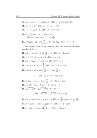 230 Chu.o.ng 14. Phu.o.ng tr`ınh vi phˆan
16. (y + xy)dx + (x − xy)dy = 0. (DS. x − y + ln |xy| = C)
17. yy + x = 1. (DS. ...