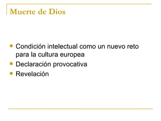 Muerte de Dios Condición intelectual como un nuevo reto para la cultura europea  Declaración provocativa  Revelación  
