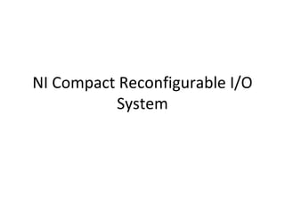 NI Compact Reconfigurable I/O System 