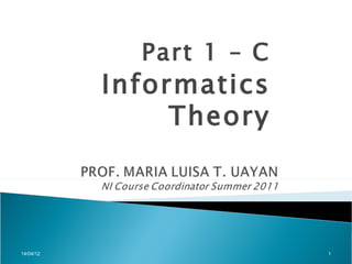 Part 1 – C
           Informatics
                Theory



14/04/12                  1
 