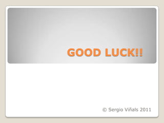 GOOD LUCK!!© Sergio Viñals 2011