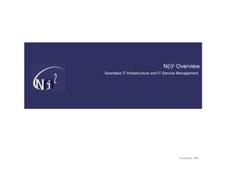N(i) 2  Overview Seamless IT Infrastructure and IT Service Management   