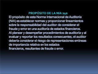 NIA 240 - RESPONSABILIDAD DEL AUDITOR EN DETECCIÓN DE FRAUDE.pptx