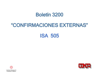 PricewaterhouseCoopers
Report to the Audit Committee
February 26, 2010
Boletín 3200
“CONFIRMACIONES EXTERNAS”
ISA 505
 