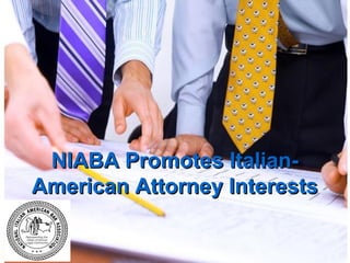 NIABA Promotes ItalianAmerican Attorney Interests

 