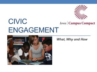 CIVIC
ENGAGEMENT
What, Why and How
 