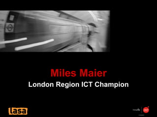 Miles Maier London Region ICT Champion 