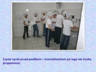 Czyste rączki przed posiłkiem – trzecioklasistom już tego nie trzeba
przypominać.
 