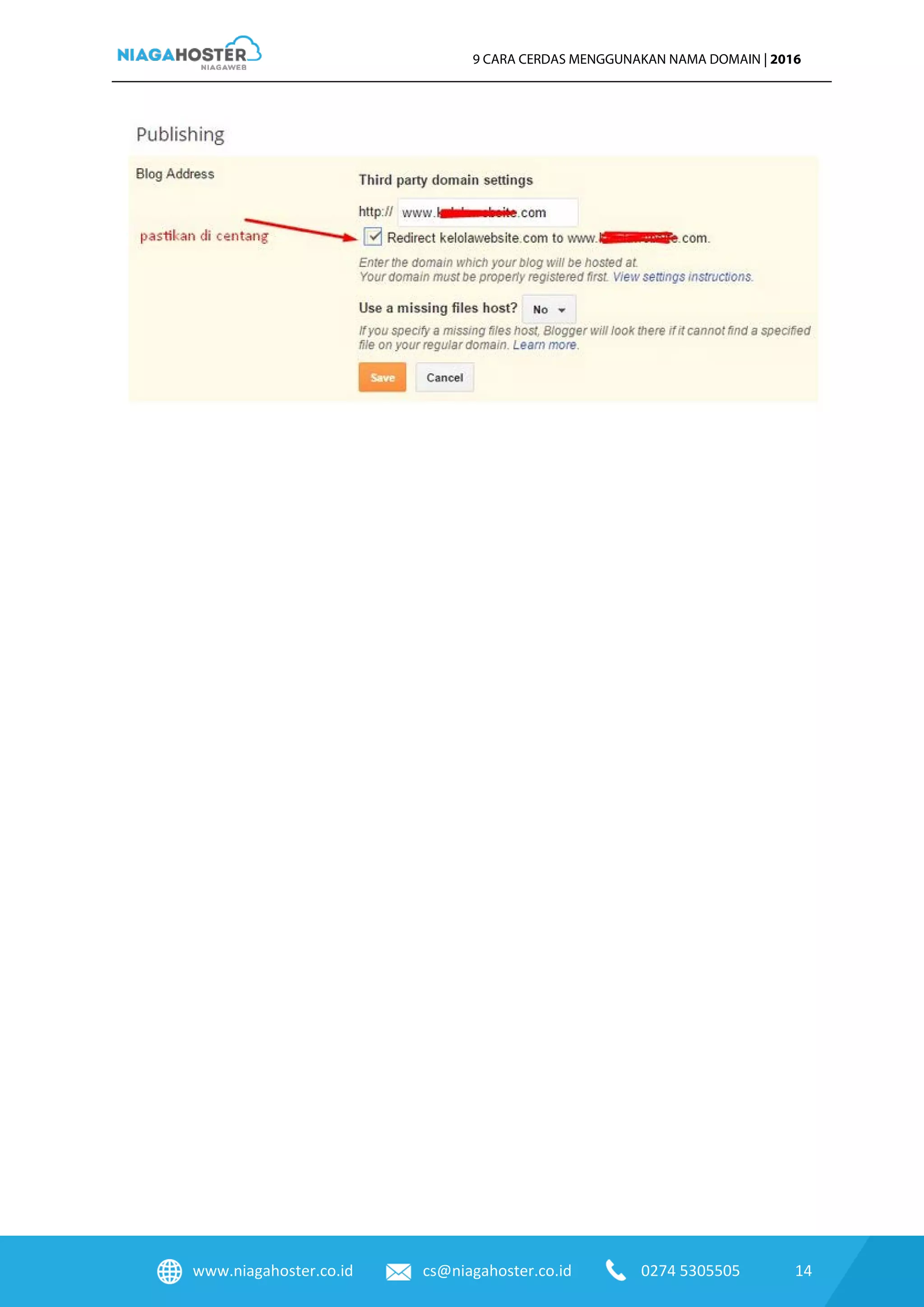 www.niagahoster.co.id cs@niagahoster.co.id 0274 5305505 14
9 CARA CERDAS MENGGUNAKAN NAMA DOMAIN | 2016
 