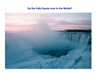                                                                                                                              Do the Falls Freeze over in the Winter? 
