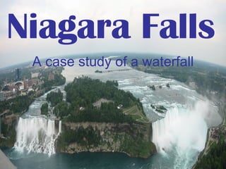 Niagara Falls A case study of a waterfall 