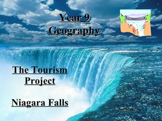 The Tourism Project Niagara Falls Year 9 Geography 