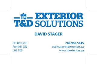 DAVID STAGER
PO Box 518
Fonthill ON
L0S 1E0
289.968.5445
estimates@tdexteriors.ca
www.tdexteriors.ca
 