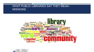 WHAT PUBLIC LIBRARIES SAY THEY MEAN -
MISSIONS
 