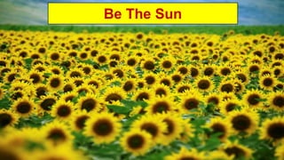 Be The Sun
 