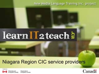 New Media Language Training Inc. project




Niagara Region CIC service providers
Funded by:
 
