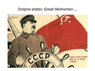 Empire-­‐states: 
Great 
Helmsmen 
… 
 