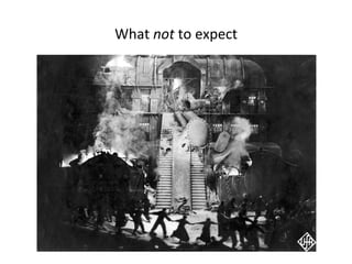 What 
not 
to 
expect 
 