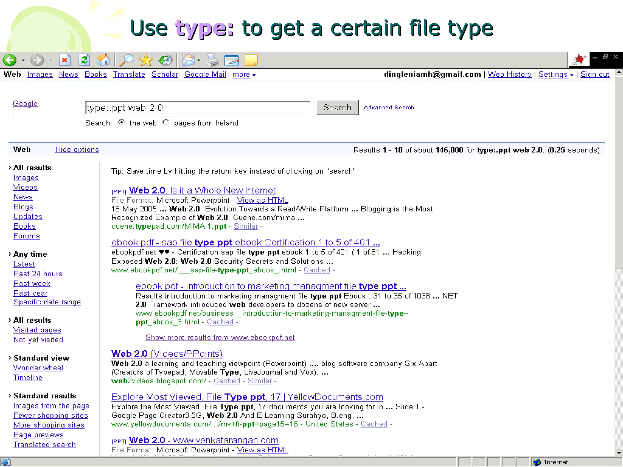 Use  type:  to get a certain file type 