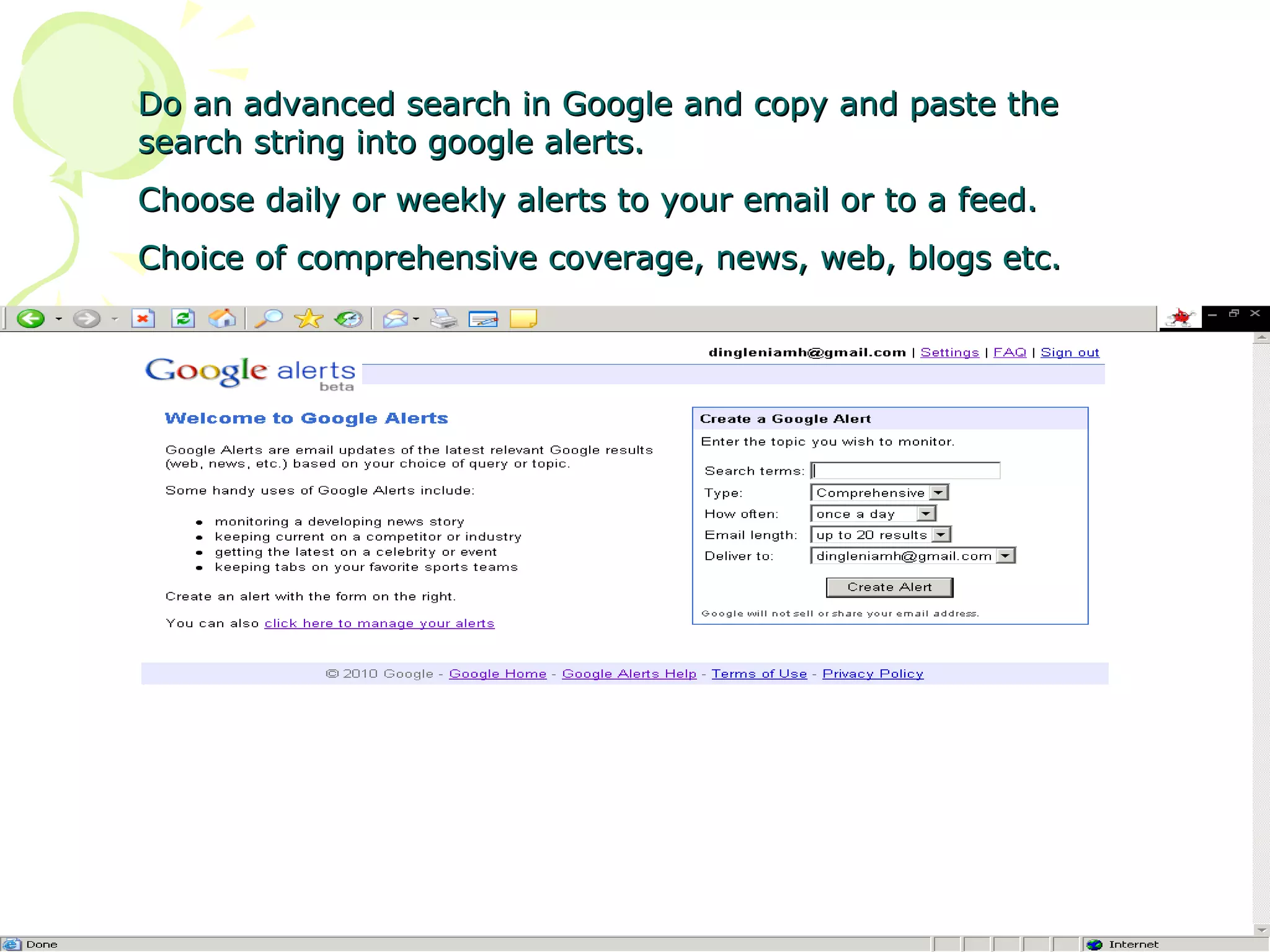 Do an advanced search in Google and copy and paste the search string into google alerts. Choose daily or weekly alerts to your email or to a feed. Choice of comprehensive coverage, news, web, blogs etc. 