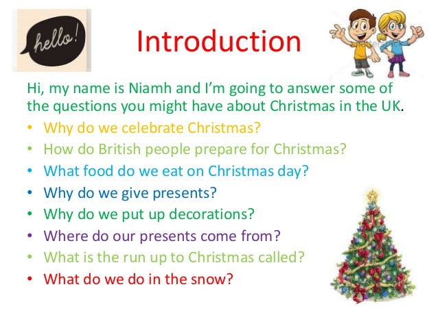 introduction hi my name is niamh and im going to answer some of why do we celebrate christmas - What To Do Christmas Day introduction hi my name is niamh and im going to answer some of why do we celebrate christmas - What To Do Christmas Day