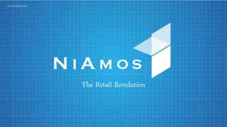 The Retail Revolution
www.NiAmos.com
 