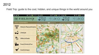 2012
Field Trip: guide to the cool, hidden, and unique things in the world around you
