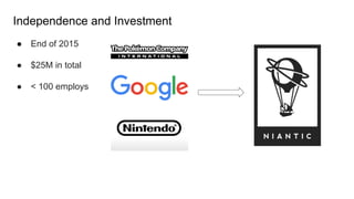 Independence and Investment
● End of 2015
● $25M in total
● < 100 employs
