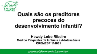Quais são os preditores precoces do desenvolvimento infantil? | PPTX