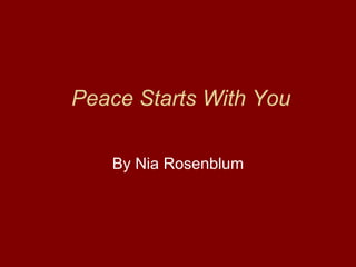 Peace Starts With You By Nia Rosenblum 