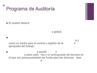 +
    Programa de Auditoría

       El auditor deberá


                                            a global.

    
    ...