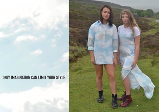 ONLY IMAGINATION CAN LIMIT YOUR STYLE
 