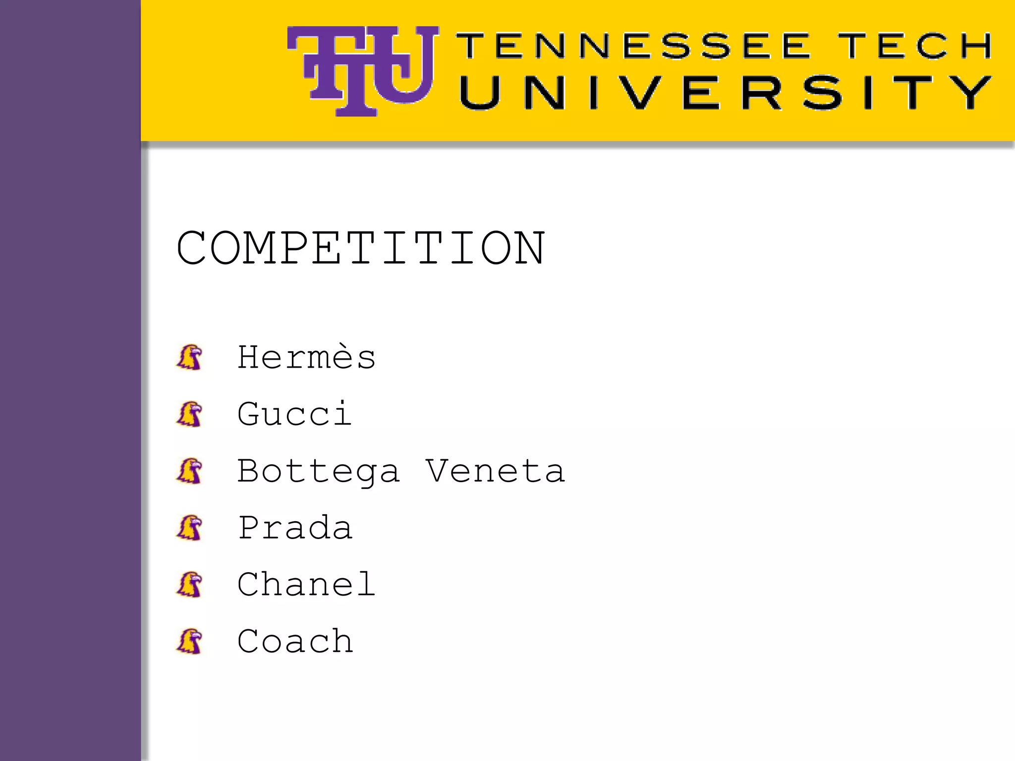 COMPETITION
 Hermès
 Gucci
 Bottega Veneta
 Prada
 Chanel
 Coach
 