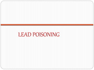 LEAD POISONING
 