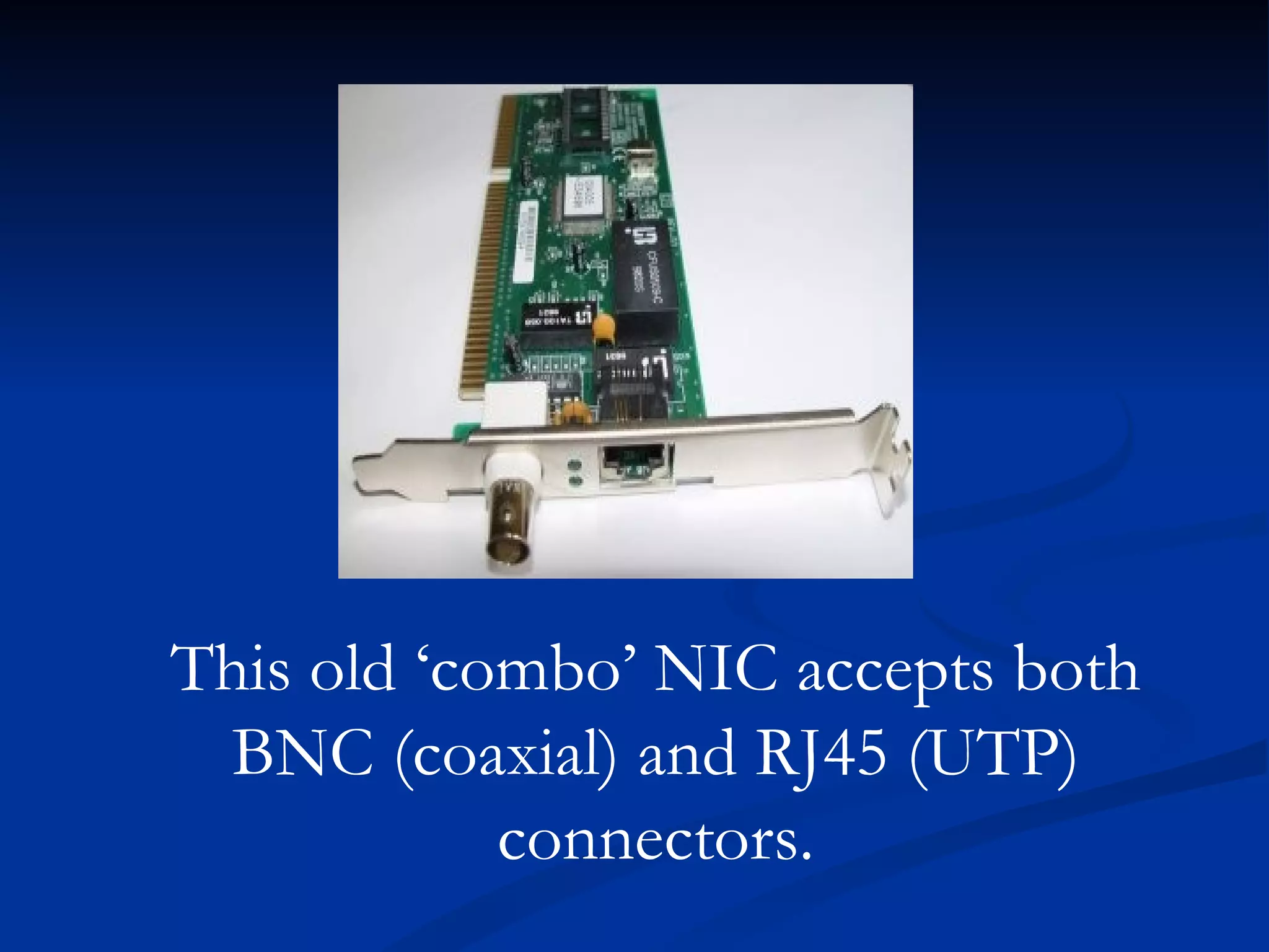 This old ‘combo’ NIC accepts both BNC (coaxial) and RJ45 (UTP) connectors. 