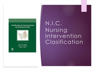 Nic Classification Comprehensive Overview of Nursing Interventions Classification (NIC) | PPTX