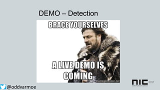 DEMO – Detection
@oddvarmoe
 