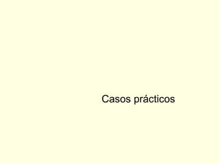 Casos prácticos
 