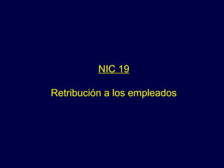 NIC 19 Retribución a los empleados 