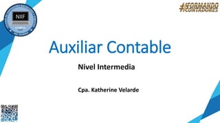 Auxiliar Contable
Nivel Intermedia
Cpa. Katherine Velarde
 