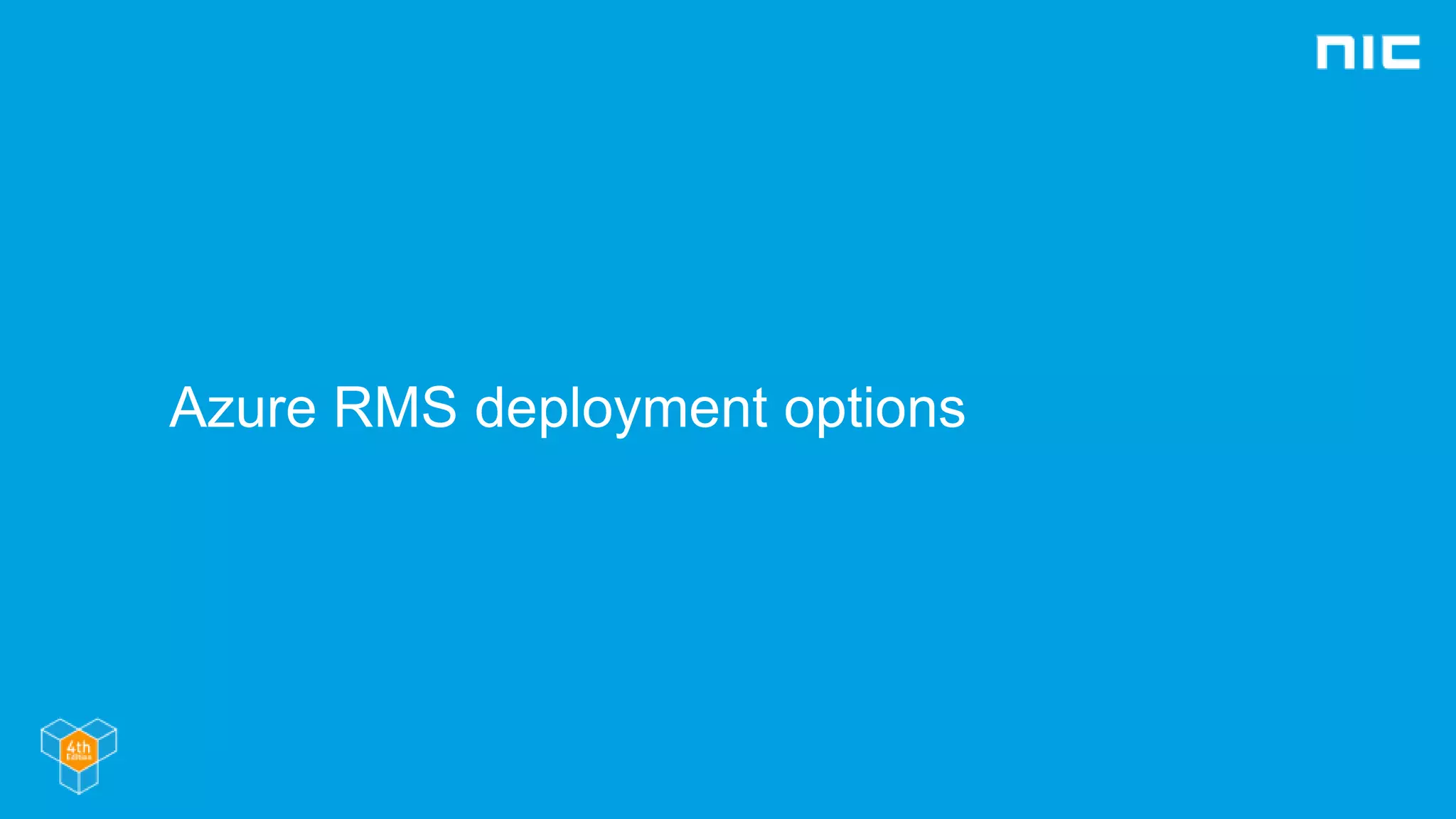 Azure RMS deployment options
 