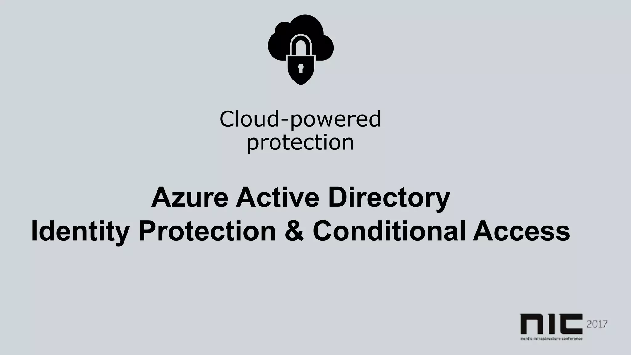 Azure Active Directory
Identity Protection & Conditional Access
Cloud-powered
protection
 