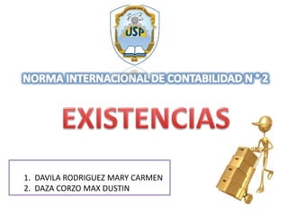 1. DAVILA RODRIGUEZ MARY CARMEN 
2. DAZA CORZO MAX DUSTIN 
 